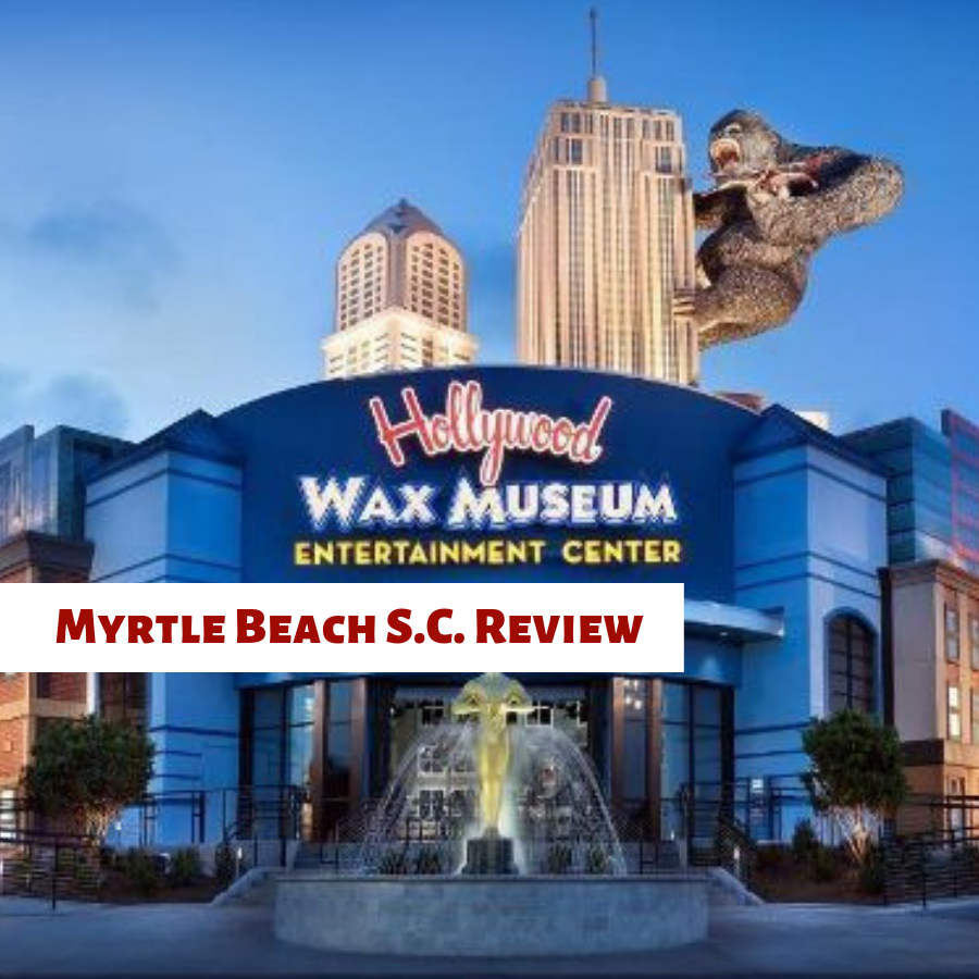 Hollywood Wax Museum Myrtle Beach Review