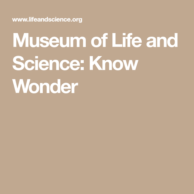 Museum of Life and Science: Know Wonder