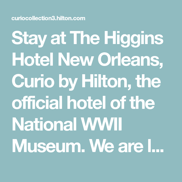 Stay at The Higgins Hotel New Orleans, Curio by Hilton, the official ...