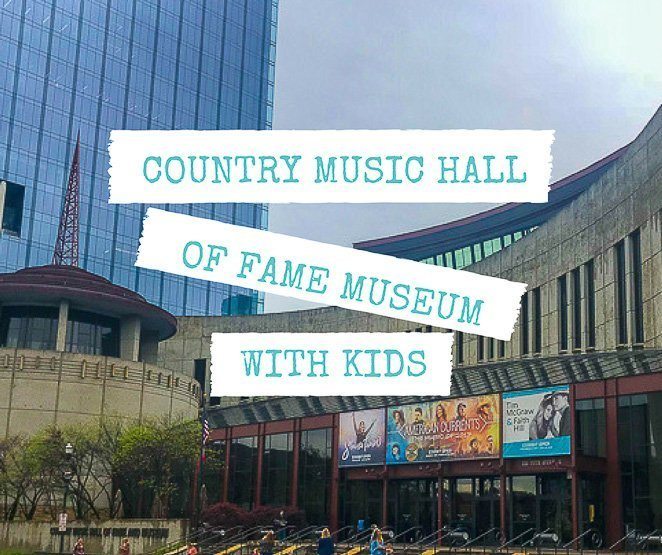 The Country Music Hall Of Fame Museum With Kids